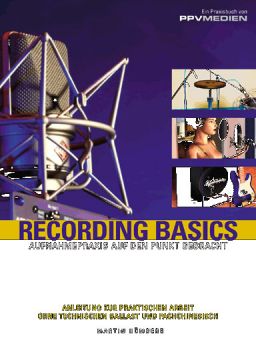 Recording Basics - Aufnahmepraxis auf den Punkt gebracht 